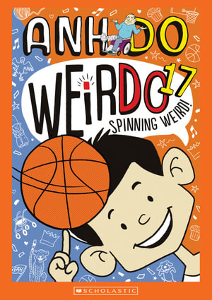 Spinning Weird! : WeirDo: Book 17 - Anh Do