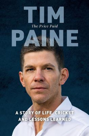 The Price Paid : A story of life, cricket and lessons learned - Tim Paine