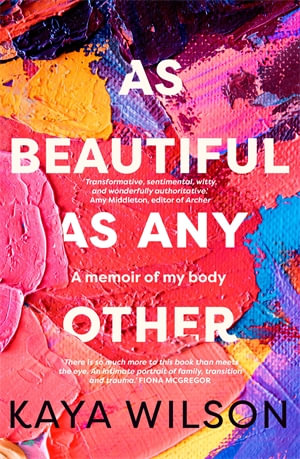 As Beautiful As Any Other : A memoir of my body - Kaya Wilson