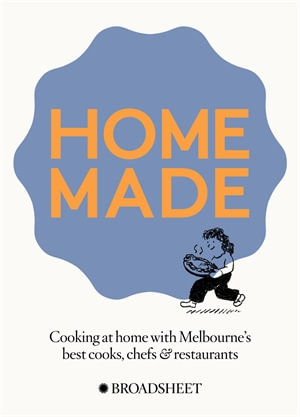 Home Made : Cooking at home with Melbourne's best chefs, cooks and restaurants - Broadsheet Media