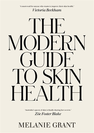 The Modern Guide to Skin Health - Melanie Grant