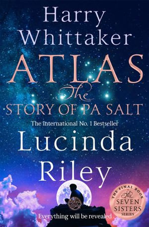 Atlas: The Story of Pa Salt : The Seven Sisters: Book 8 - Lucinda Riley