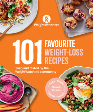 101 Favourite Weight-loss Recipes : Tried and tested by the WW community - WeightWatchers