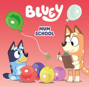 Bluey: Mum School : A Mother's Day Book - Bluey