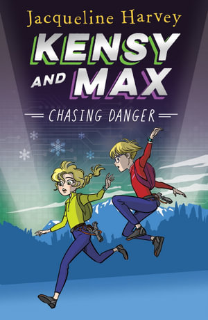 Kensy and Max 9: Chasing Danger : The bestselling spy series - Jacqueline Harvey