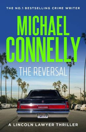 The Reversal (Lincoln Lawyer Book 3) : Mickey Haller - Michael Connelly