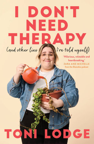 I Don't Need Therapy : (and other lies I've told myself) - Toni Lodge