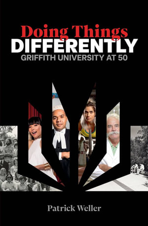 Doing Things Differently : Griffth University at 50 - Patrick Weller