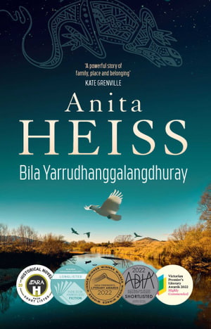 Bila Yarrudhanggalangdhuray : River of Dreams - Anita Heiss