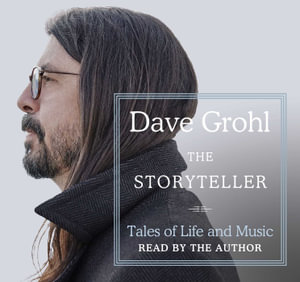 The Storyteller : Tales of Life and Music - Dave Grohl