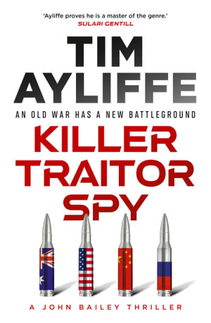 Killer Traitor Spy : John Bailey - Tim Ayliffe