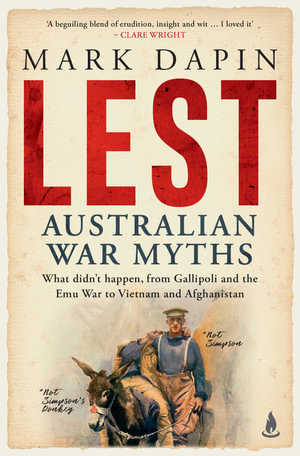 Lest : Australian War Myths - Mark Dapin