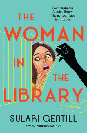 The Woman in the Library by Sulari Gentill, 9781761151033