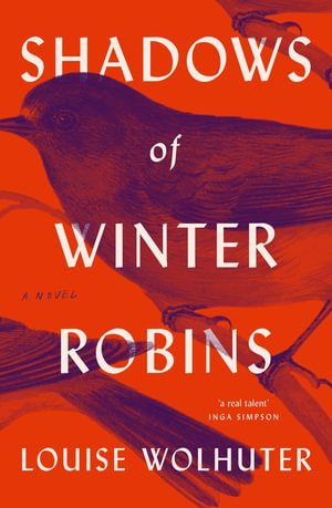 Shadows of Winter Robins - Louise Wolhuter