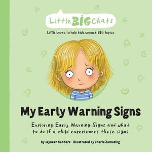 My Early Warning Signs : Exploring Early Warning Signs and what to do if a child experiences these signs - Jayneen Sanders