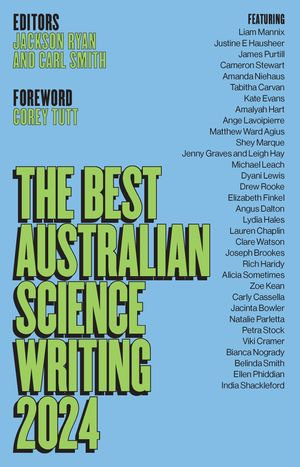 The Best Australian Science Writing 2024 : The Best Australian Science - Jackson Ryan