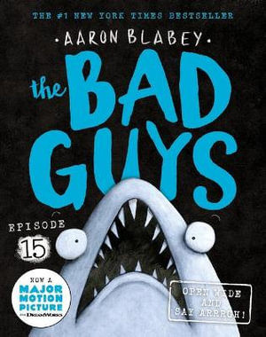 The Bad Guys: Episode 15 by Aaron Blabey | Open Wide and say Arrrgh ...