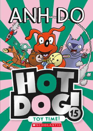 Toy Time! : Hotdog!: Book 15 - Anh Do