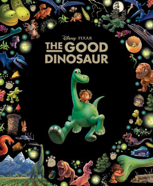 The Good Dinosaur  : Disney Pixar: Classic Collection: Book 35