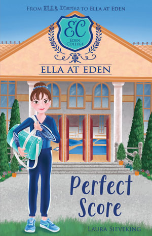 Perfect Score  : Ella at Eden: Book 9 - Laura Sieveking