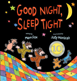 Good Night, Sleep Tight (10th Anniversary Edition) : Good Night Sleep Tight - Mem Fox