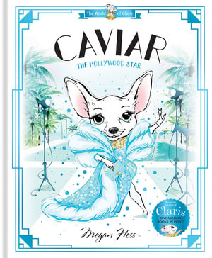 Caviar: The Hollywood Star : World of Claris: Book 3 - Megan Hess