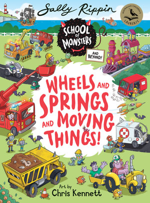 Wheels and Springs and Moving Things : School of Monsters and Beyond #1 - Sally Rippin