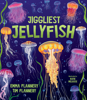 Jiggliest Jellyfish : Explore Your World: Spotlight Series - Tim Flannery