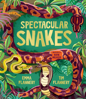 Spectacular Snakes : Explore Your World: Spotlight Series - Tim Flannery