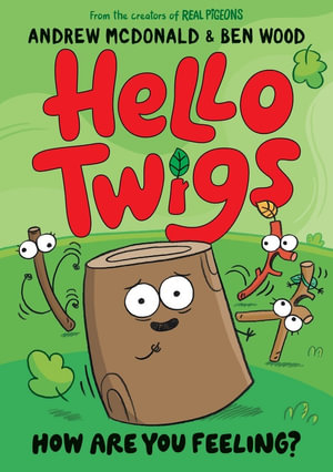 Hello Twigs, How Are You Feeling? : Hello Twigs - Andrew McDonald