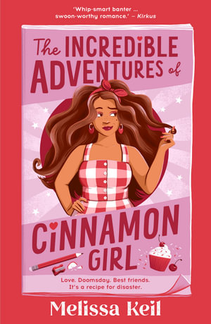 The Incredible Adventures of Cinnamon Girl - Melissa Keil