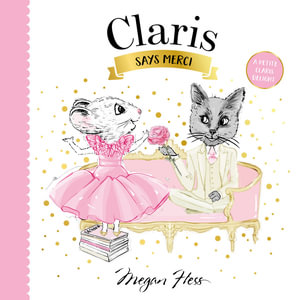 Claris Says Merci : A Petite Claris Delight - Megan Hess