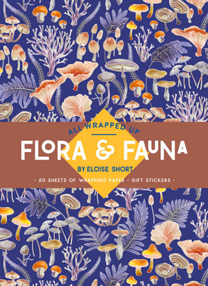 Flora & Fauna by Eloise Short : A Wrapping Paper Book - Eloise Short