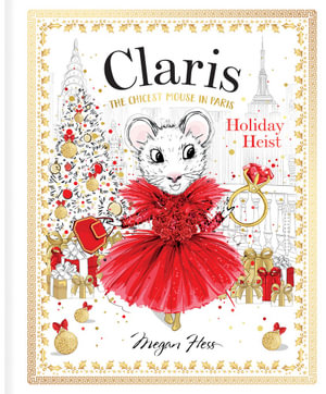 Holiday Heist : The Chicest Mouse in Paris - Megan Hess