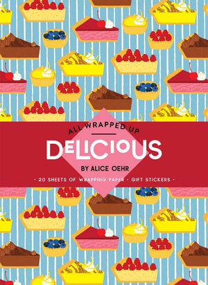 Delicious by Alice Oehr : A Wrapping Paper Book - Alice Oehr