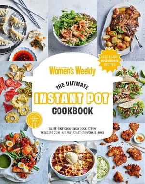 The Ultimate Instantpot Cookbook - The Australian Women's Weekly