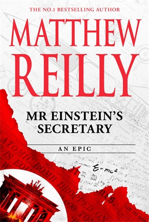 Mr Einstein's Secretary : An Epic - Matthew Reilly