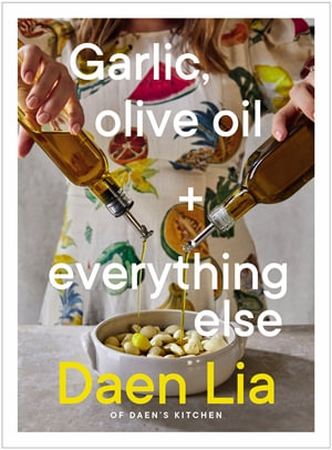 Garlic, Olive Oil + Everything Else - Daen Lia