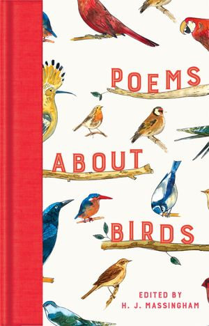 Poems About Birds : Macmillan Collector's Library - H. J. Massingham