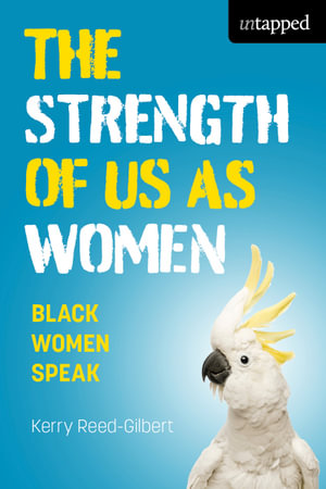 The Strength of Us As Women : Untapped - Kerry Reed-Gilbert