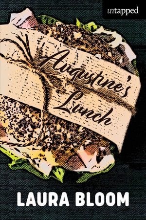 Augustine's Lunch : Untapped - Laura Bloom