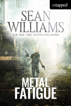 Metal Fatigue : Untapped - Sean Williams