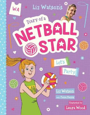 Diary of a Netball Star : Let's Party  : Diary of a Netball Star : Book 2 - Fiona Harris