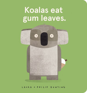 Koalas eat gum leaves. - Laura Bunting