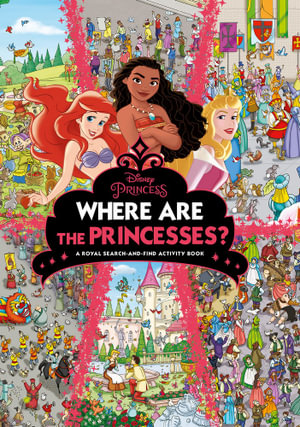 Where are the Princesses? A Royal Search-and-find Activity Book : Disney Princess