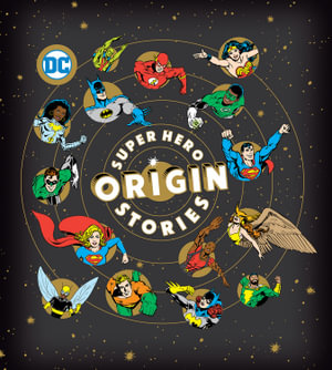 Super Hero Origin Stories  : DC Comics