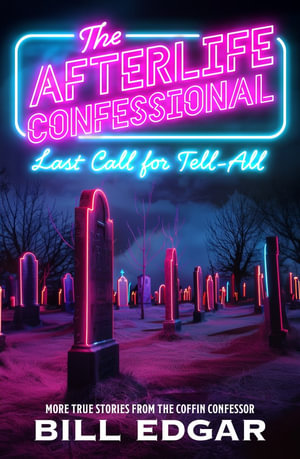 The Afterlife Confessional - Bill Edgar