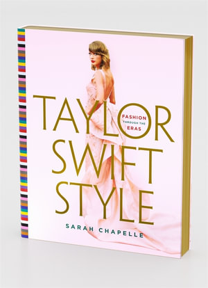 Taylor Swift Style : Fashion Through the Eras - Sarah Chapelle