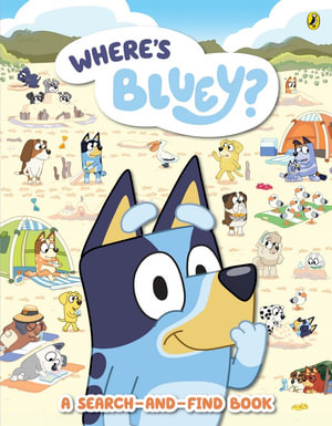 Bluey: Where's Bluey? : A Search-and-Find Book - Bluey