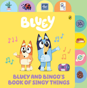 Bluey: Bluey and Bingo's Book of Singy Things : A Tabbed Board Book - Bluey